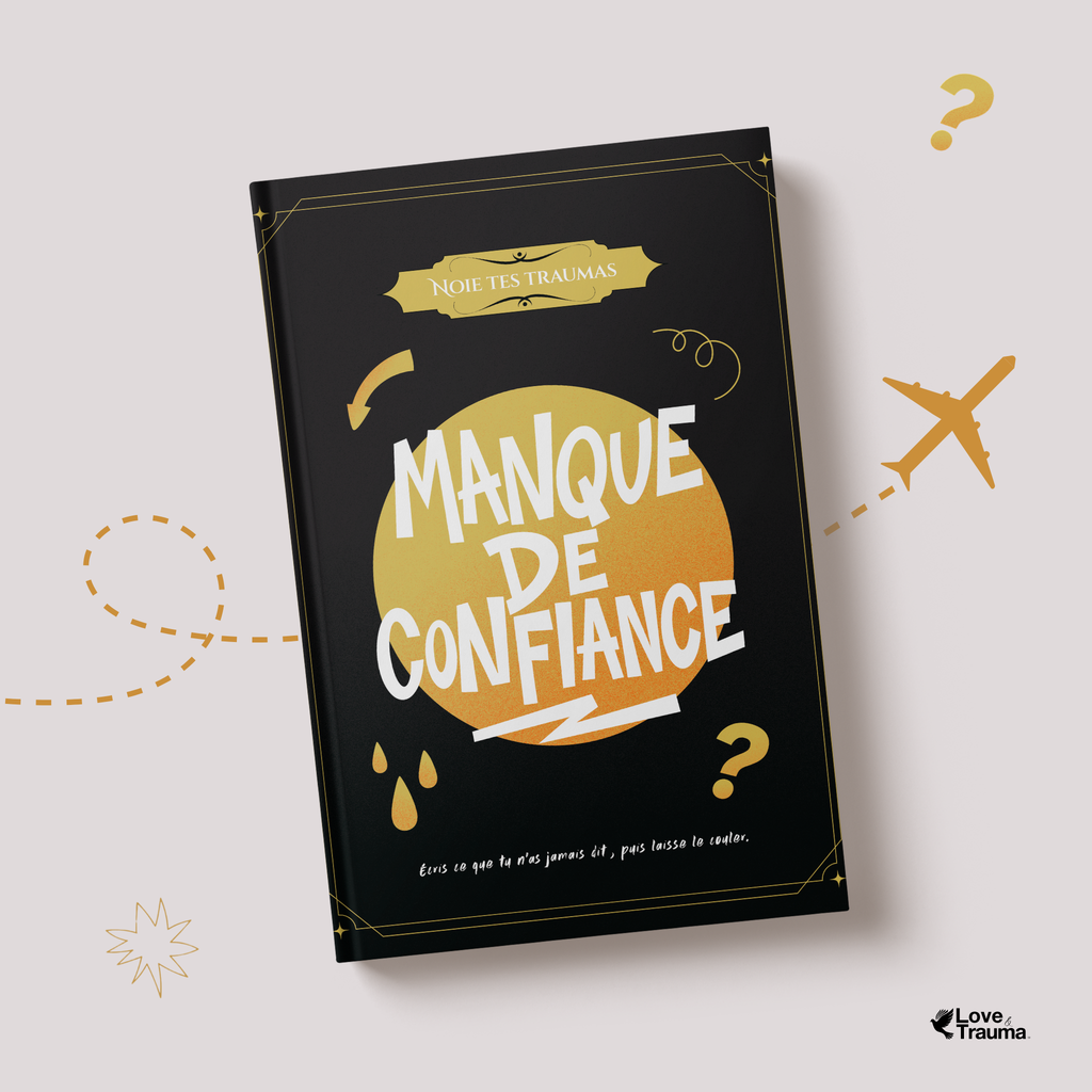 Noie tes traumas - MANQUE DE CONFIANCE